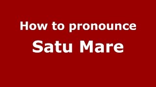 How to pronounce Satu Mare