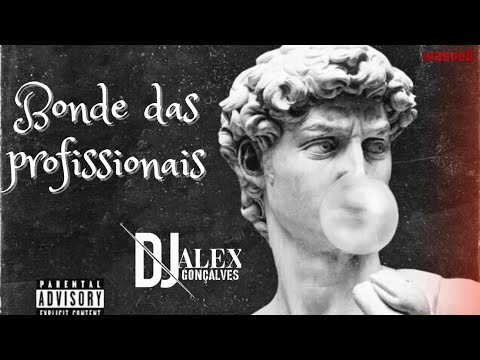 MEGA FUNK BONDE DAS PROFISSIONAIS - DJ ALEX GONÇALVES