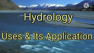 what is Hydrology | Uses| Application | Hydrology | Shiwani Jha