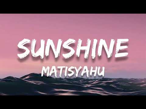 Sunshine // Matisyahu ; (Lyrics) 🎵