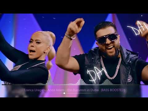 Tzanca Uraganu❌Anda Adam - Din Bucuresti in Dubai {BASS BOOSTED}💣