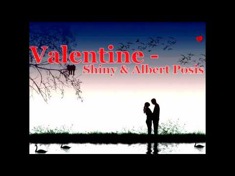 Valentine - Shiny ft. Albert Posis.