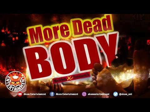 Macleban Ft. Travalaunch - More Dead Body - November 2018