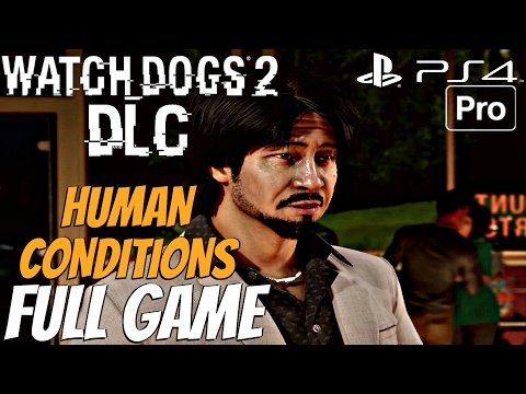 Watch Dogs 2 - Human Conditions DLC Gameplay Walkthrough Part 1 FULL GAME (PS4 PRO)