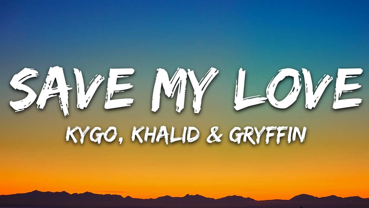 Kygo, Khalid, Gryffin - Save My Love (Lyrics)