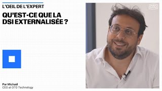 L’œil de l'expert IT : qu'est-ce que la DSI externalisée ?