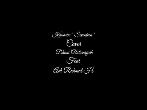 Kemarin " Seventeen " | Cover by Dhani Abdian & Adi Rahmat