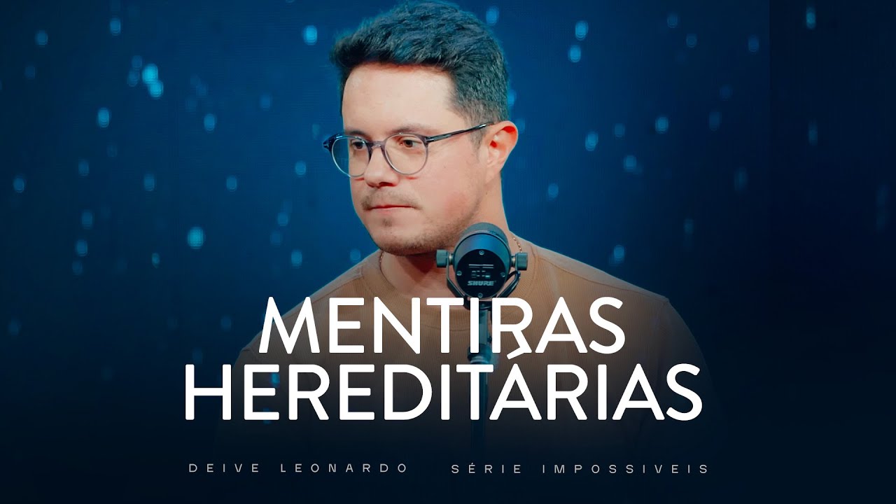 Mentiras Hereditárias | Deive Leonardo