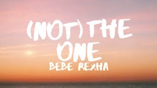 Bebe Rexha - (Not) The One (Lyrics / Lyric Video)