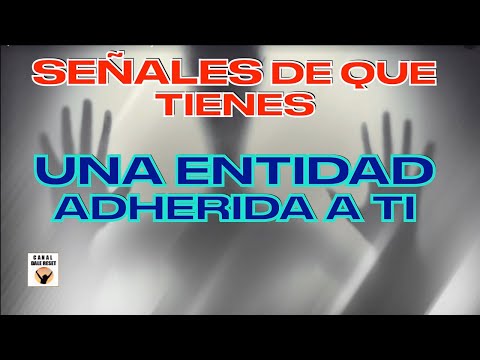 SEÑALES De Que Una ENTIDAD Se Ha ADHERIDO A TI Esto Es Muy Importante 😱 Ladrones de Energía