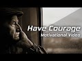 HAVE COURAGE, BE FEARLESS - Les Brown Motivational Speech