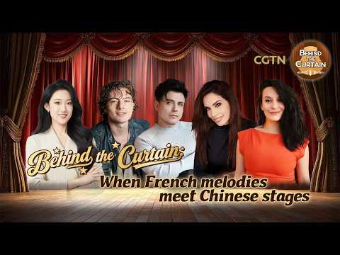 Live: Behind the Curtain | When French melodies meet Chinese stages