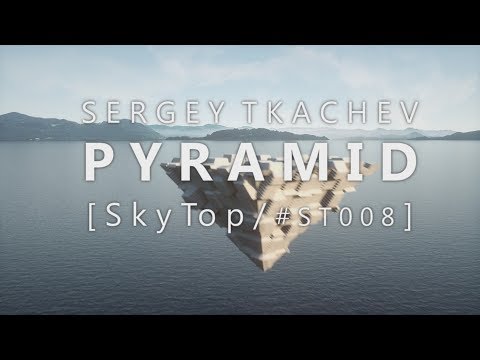 Sergey Tkachev - Pyramid [SkyTop]