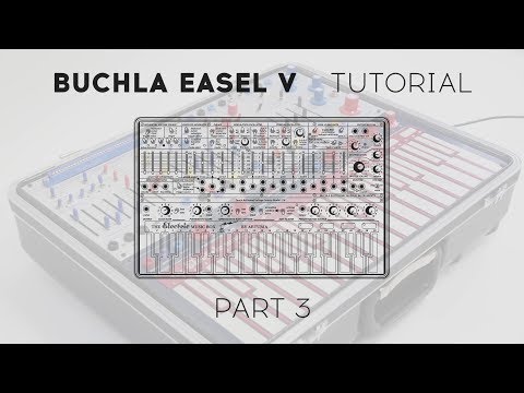 Tutorials | Buchla Easel V - Episode 3 : Additional features
