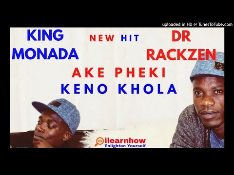 King Monada ft Dr Rackzen - Ake Pheki Keno Khola