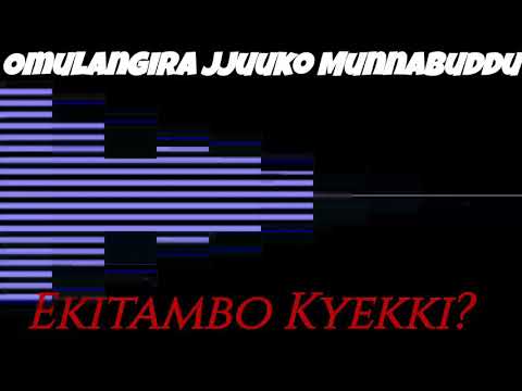 Ekitambo Kyekki? - Omulangira Jjuuko Munnabuddu