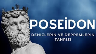 MİTOLOJİDE POSEİDON - DENİZLERİN VE DEPREMLERİN TANRISI