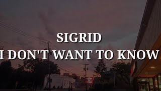 Sigrid - I Don&#39;t Want To Know (Lyrics)