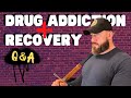 DRUG ADDICTION AND RECOVERY Q&A