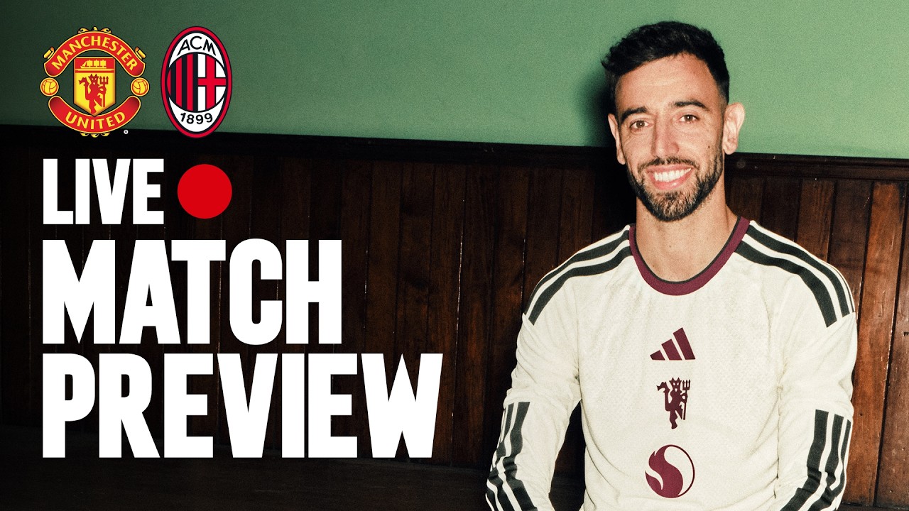 Manchester United v AC Milan | Match Preview | Man Utd Pre-Season 2026/27