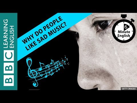 Why do people like sad music? 6 Minute English