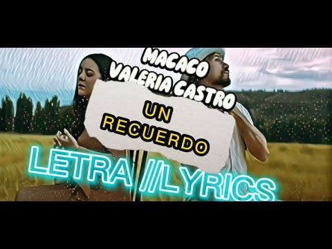 Macaco, Valeria Castro - Un Recuerdo Letra // Lyrics