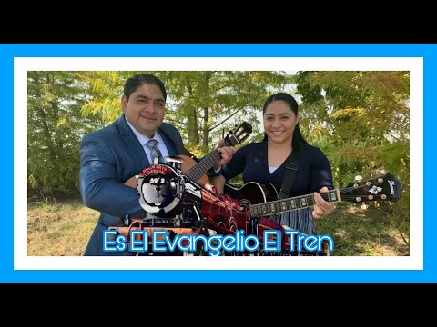 NOE Y RUTH CAMPOS: Es El Evangelio El Tren  (Video Oficial)