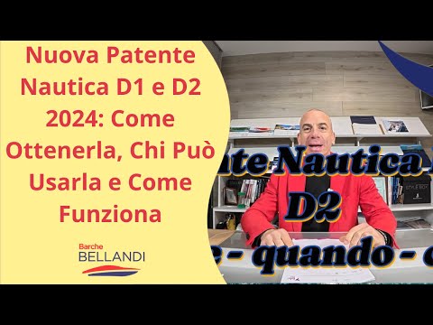 Nuova Patente Nautica D1 e D2 2024: Come Ottenerla, Chi Può Usarla e Come Funziona