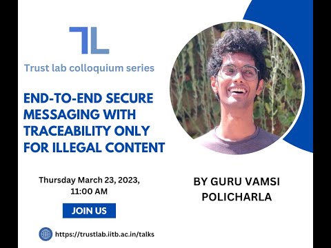End-to-End Secure Messaging with Traceability Only for Illegal Content by Dr. Guru Vamsi Policharla