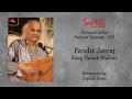 Saptak Podcast I Episode - 225 I Pandit Jasraj (Raag Nanak Malhar)