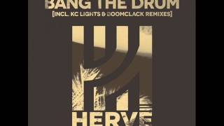 Herve   Bang The Drum KC Lights Remix