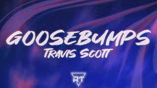 Goosebumps (Lyrics) - Travis Scott, Kendrick Lamar | RapTunes