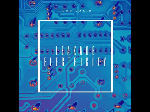 Tunç Çakır - Leakage Electricity