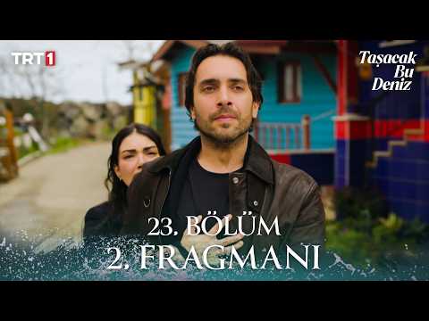 Taşacak Bu Deniz 23. Bölüm 2. Fragmanı - Ön İzleme Detayları