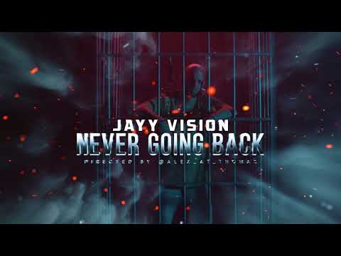 JAYY VISION- NEVER GOING BACK (Official Video)