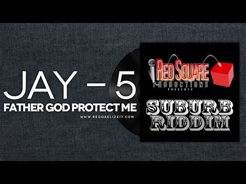 Jay-5 - Father God Protect Me - Suburb Riddim - Red Square Productions - March 2014
