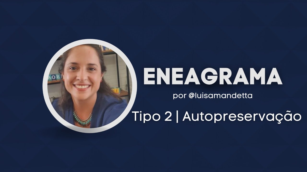 Conheça o TIPO 2 AUTOPRESERVAÇÃO do ENEAGRAMA | Luisa Mandetta