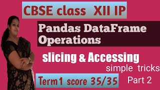 slicing &amp; Accessing of pandas dataframe || malayalam || operations on pandas dataframe ||cbsc 12 IP