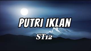 Download lagu ST12 - Putri Iklan (Lyrics) Aku Bergetar Disentuh Dia mp3