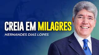 Hernandes Dias Lopes | NÃO TENHA MEDO! TENHA FÉ NO SEU MILAGRE!