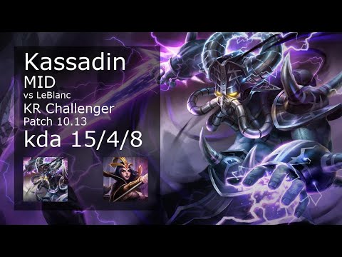 Kassadin Mid vs LeBlanc - KR Challenger 15/4/8 Patch 10.13 Gameplay // [롤] 카사딘 vs 르블랑 미드