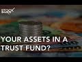 SHOULD YOU BUILD A TRUST FUND?