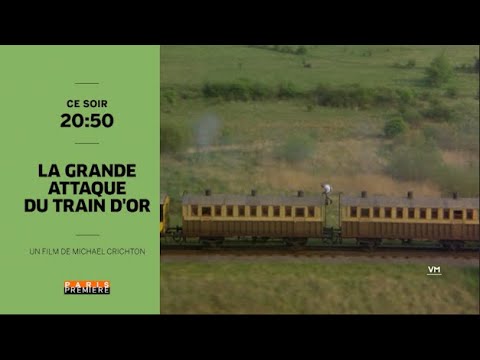 LA GRANDE ATTAQUE DU TRAIN D'OR - BA PARIS PREMIERE