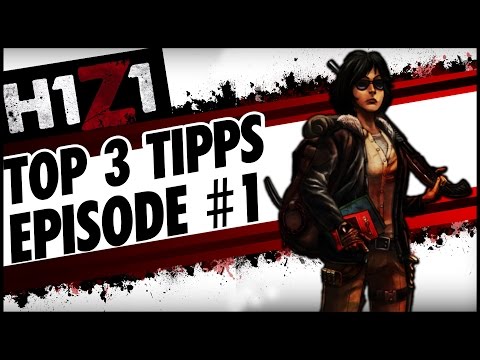 ► TOP 3 TIPPS #1 | H1Z1 Survival Guide