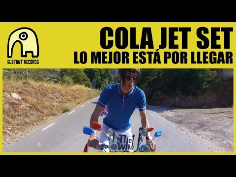 COLA JET SET - Lo Mejor Está Por Llegar [Official]