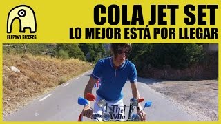COLA JET SET - Lo Mejor Está Por Llegar [Official]
