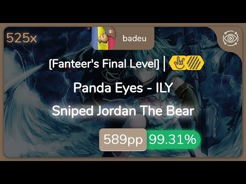 badeu | Panda Eyes - ILY [Fanteer's Final Level] +HDHR 99.31% {#1 589pp FC} - osu!