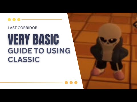 LAST CORRIDOR - VERY VERY VERY VERY VERY BASIC GUIDE TO USING CLASSIC