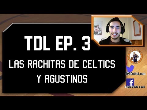 TDL Show 1x03 - La rachita de Celtics y Agustinos || Triple Doble León