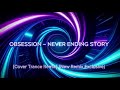 OBSESSION-NEVER ENDING STORY (COVER TRANCE REMIX)